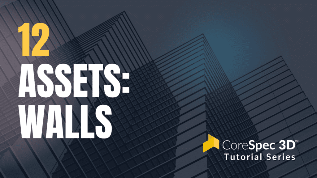 CoreSpec 3D™ Tutorial Series #12 Assets: Walls