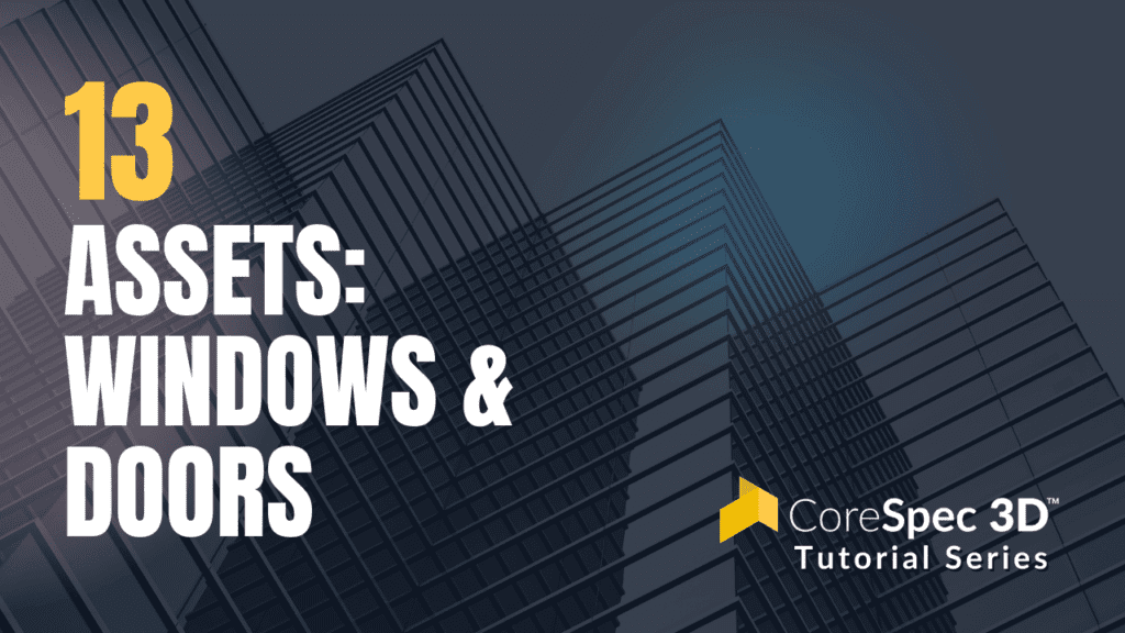 CoreSpec 3D™ Tutorial Series #13 Assets: Windows & Doors