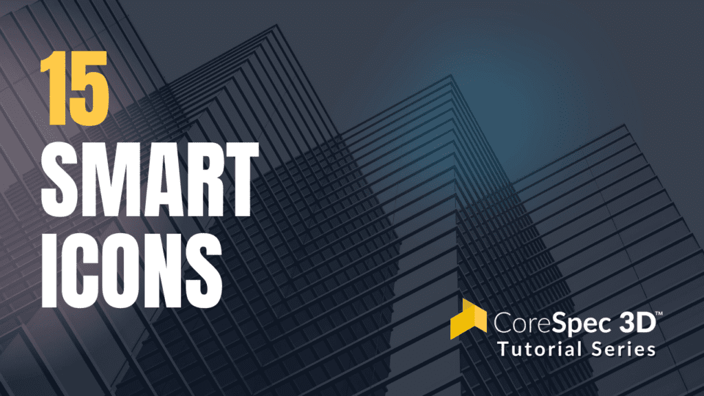 CoreSpec 3D™ Tutorial Series #15 Smart Icons