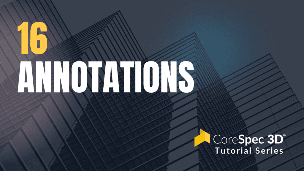 CoreSpec 3D™ Tutorial Series #16 Annotations