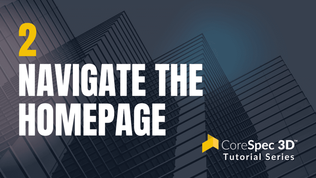 CoreSpec 3D™ Tutorial Series #2 Navigate the Homepage