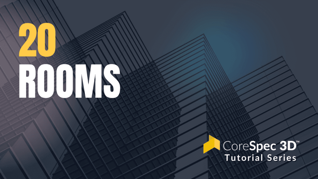 CoreSpec 3D™ Tutorial Series #20 Rooms