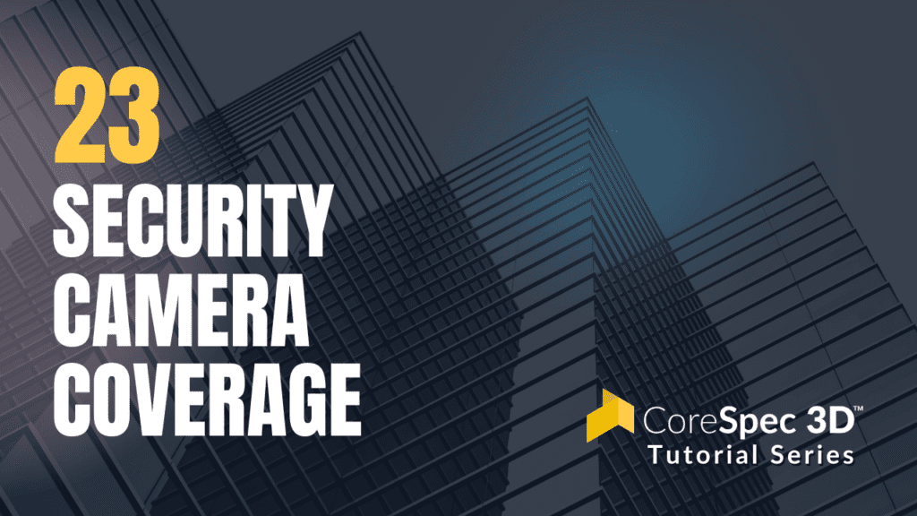 CoreSpec 3D™ Tutorial Series #23 Security Camera Coverage